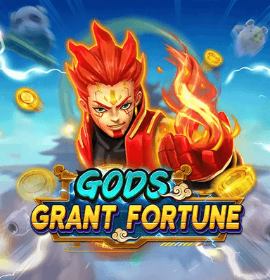 GODS GRANT FORTUNE